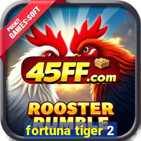fortuna tiger 2